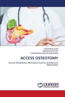 Khushnud Alam, Himanshu Pratap, Sadhasivam Gokkulakrishnan, KHUSHNUD ALAM, HIMANSHU PRATAP - Access Osteotomy, Häftad