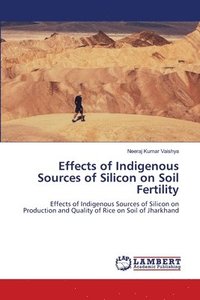 bokomslag Effects of Indigenous Sources of Silicon on Soil Fertility