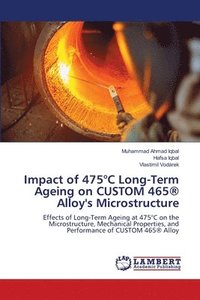 bokomslag Impact of 475°C Long-Term Ageing on CUSTOM 465(R) Alloy's Microstructure