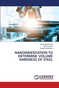 bokomslag Nanoindentation to Determine Volume Hardness of Steel