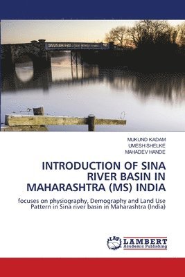 Mukund Kadam, Umesh Shelke, Mahadev Hande - Introduction of Sina River Basin in Maharashtra (Ms) India, Häftad