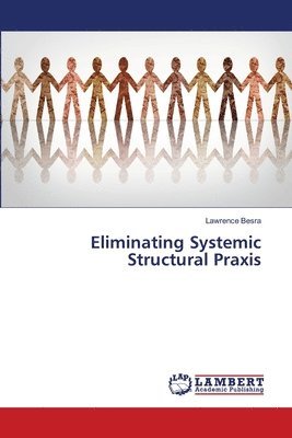 Lawrence Besra - Eliminating Systemic Structural Praxis, Häftad