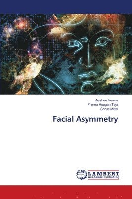 Aashee Verma, Prerna Hoogan Teja, Shruti Mittal - Facial Asymmetry, Häftad