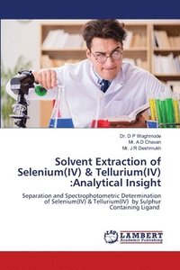 bokomslag Solvent Extraction of Selenium(IV) & Tellurium(IV): Analytical Insight