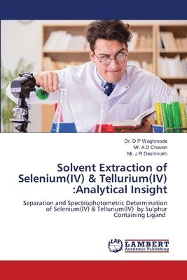 bokomslag Solvent Extraction of Selenium(IV) & Tellurium(IV): Analytical Insight