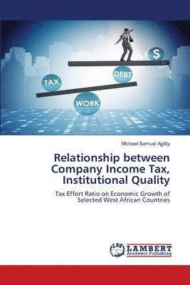 Michael Samuel Agility - Relationship between Company Income Tax, Institutional Quality, Häftad