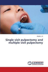 bokomslag Single visit pulpectomy and multiple visit pulpectomy