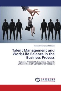 bokomslag Talent Management and Work-Life Balance in the Business Process