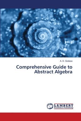 Comprehensive Guide to Abstract Algebra 1