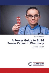 bokomslag Power Guide to Build Power Career in Pharmacy