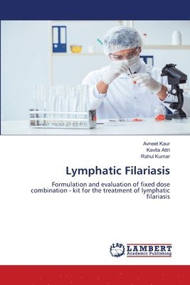 Avneet Kaur, Kavita Attri, Rahul Kumar - Lymphatic Filariasis, Häftad