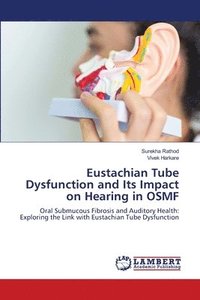 bokomslag Eustachian Tube Dysfunction and Its Impact on Hearing in OSMF