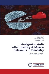 bokomslag Analgesics, Anti-Inflammatory & Muscle Relaxants in Dentistry