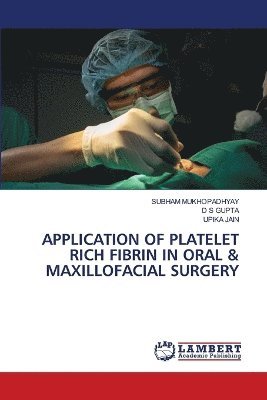 bokomslag Application of Platelet Rich Fibrin in Oral & Maxillofacial Surgery