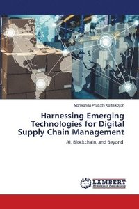 bokomslag Harnessing Emerging Technologies for Digital Supply Chain Management