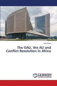 bokomslag OAU, the AU and Conflict Resolution in Africa