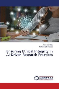 bokomslag Ensuring Ethical Integrity in AI-Driven Research Practices