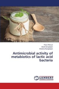 bokomslag Antimicrobial activity of metabiotics of lactic acid bacteria