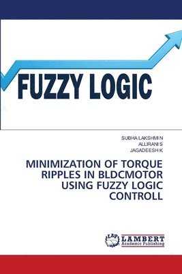Minimization of Torque Ripples in Bldcmotor Using Fuzzy Logic Controll 1