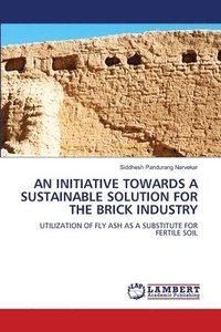 bokomslag Initiative Towards a Sustainable Solution for the Brick Industry