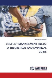 bokomslag CONFLICT MANAGEMENT SKILLS: A THEORETICAL AND EMPIRICAL GUIDE