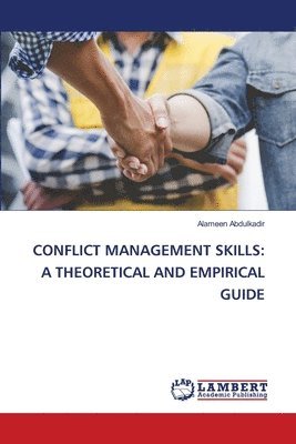 bokomslag CONFLICT MANAGEMENT SKILLS: A THEORETICAL AND EMPIRICAL GUIDE
