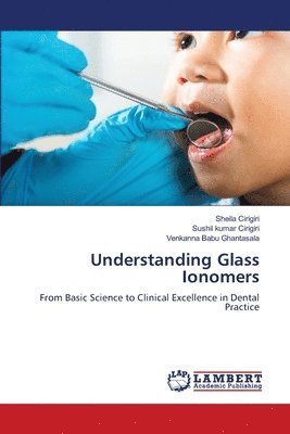 Sheila Cirigiri, Sushil Kumar Cirigiri, Venkanna Babu Ghantasala, Sushil kumar Cirigiri - Understanding Glass Ionomers, Häftad