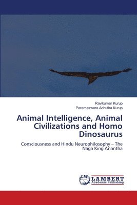 Animal Intelligence, Animal Civilizations and Homo Dinosaurus 1