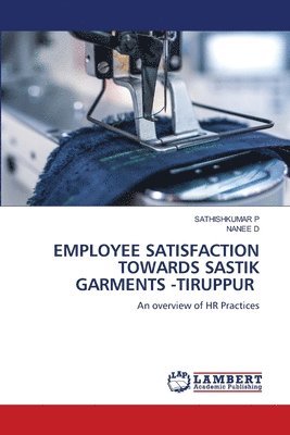bokomslag Employee Satisfaction Towards Sastik Garments -Tiruppur