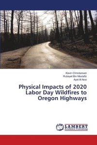 bokomslag Physical Impacts of 2020 Labor Day Wildfires to Oregon Highways