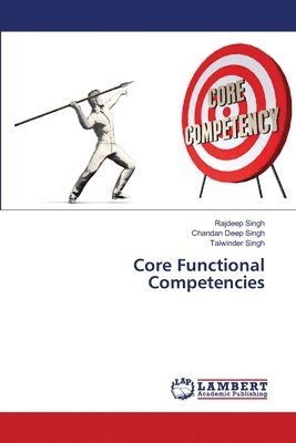Rajdeep Singh, Chandan Deep Singh, Talwinder Singh - Core Functional Competencies, Häftad