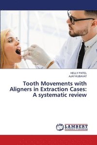 bokomslag Tooth Movements with Aligners in Extraction Cases