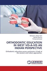 bokomslag ORTHODONTIC EDUCATION IN WEST VIS-À-VIS AN INDIAN PERSPECTIVE