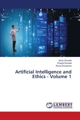 bokomslag Artificial Intelligence and Ethics - Volume 1