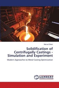 bokomslag Solidification of Centrifugally Castings - Simulation and Experiment