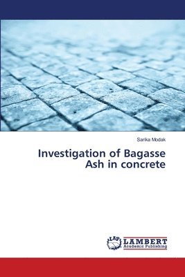 bokomslag Investigation of Bagasse Ash in concrete