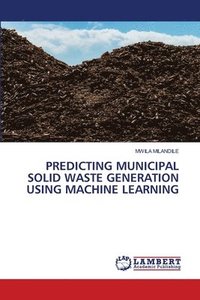 bokomslag Predicting Municipal Solid Waste Generation Using Machine Learning