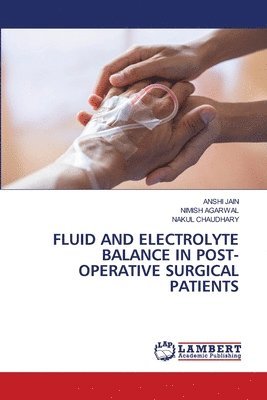 Fluid and Electrolyte Balance in Post- Operative Surgical Patients 1