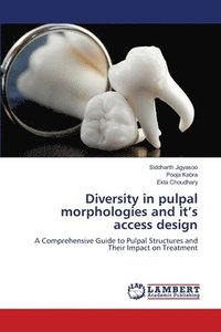 bokomslag Diversity in pulpal morphologies and it's access design