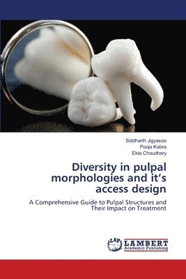 bokomslag Diversity in pulpal morphologies and it's access design