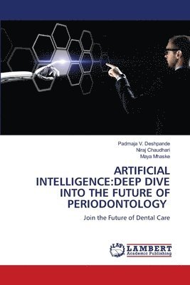 bokomslag Artificial Intelligence: Deep Dive Into the Future of Periodontology