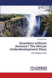 bokomslag Questions without Answers? The African Underdevelopment Story