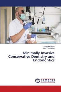 bokomslag Minimally Invasive Conservative Dentistry and Endodontics