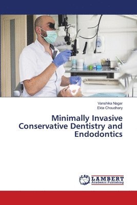 bokomslag Minimally Invasive Conservative Dentistry and Endodontics