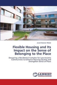 bokomslag Flexible Housing and Its Impact on the Sense of Belonging to the Place
