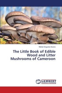 bokomslag Little Book of Edible Wood and Litter Mushrooms of Cameroon