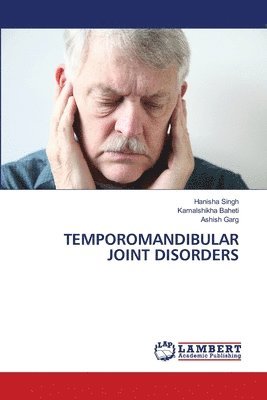 Hanisha Singh, Kamalshikha Baheti, Ashish Garg, KAMALSHIKHA BAHETI - Temporomandibular Joint Disorders, Häftad