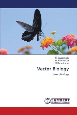 S Jeyaparvathi, M Balachandar, M Baranitharan, S. Jeyaparvathi, M. Balachandar, M. Baranitharan - Vector Biology, Häftad