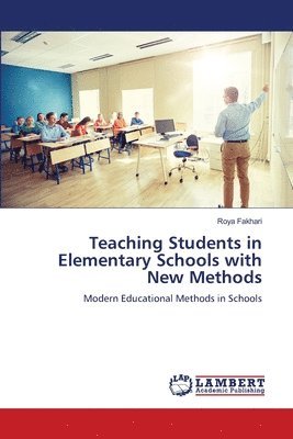 Roya Fakhari - Teaching Students in Elementary Schools with New Methods, Häftad