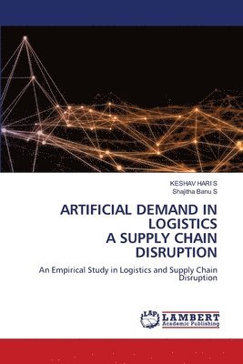 Keshav Hari S, Shajitha Banu S - Artificial Demand in Logistics a Supply Chain Disruption, Häftad